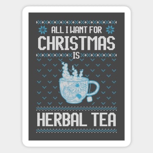 All I Want For Christmas Is Herbal Tea - Ugly Xmas Sweater For Tea Lover Magnet